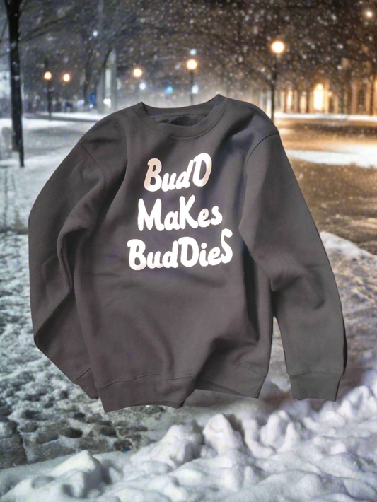 Budd Makes Buddies sweatshirt